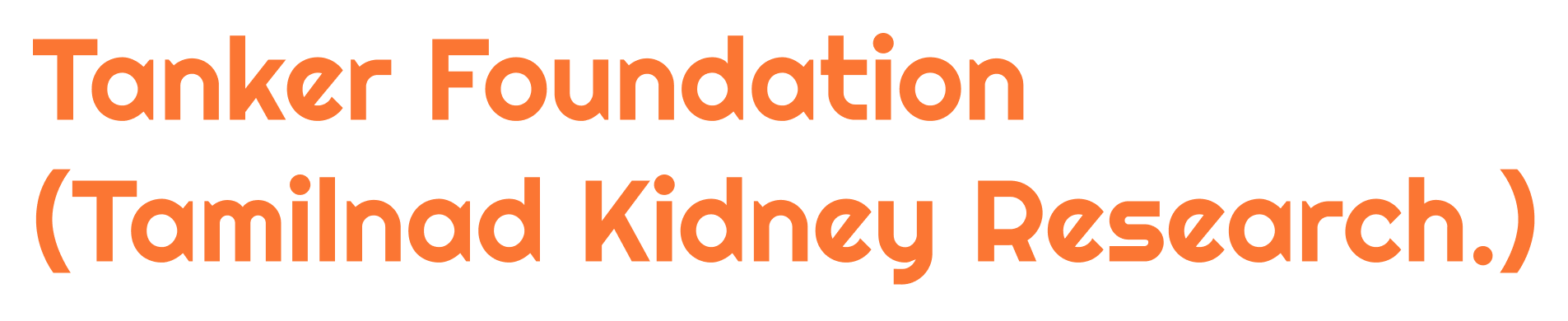 Tanker foundation. (Tamilnad kidney research.)